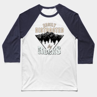 Easily distracted by rocks Baseball T-Shirt